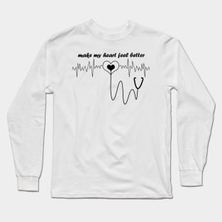 Makes My Heart Feel Better Long Sleeve T-Shirt